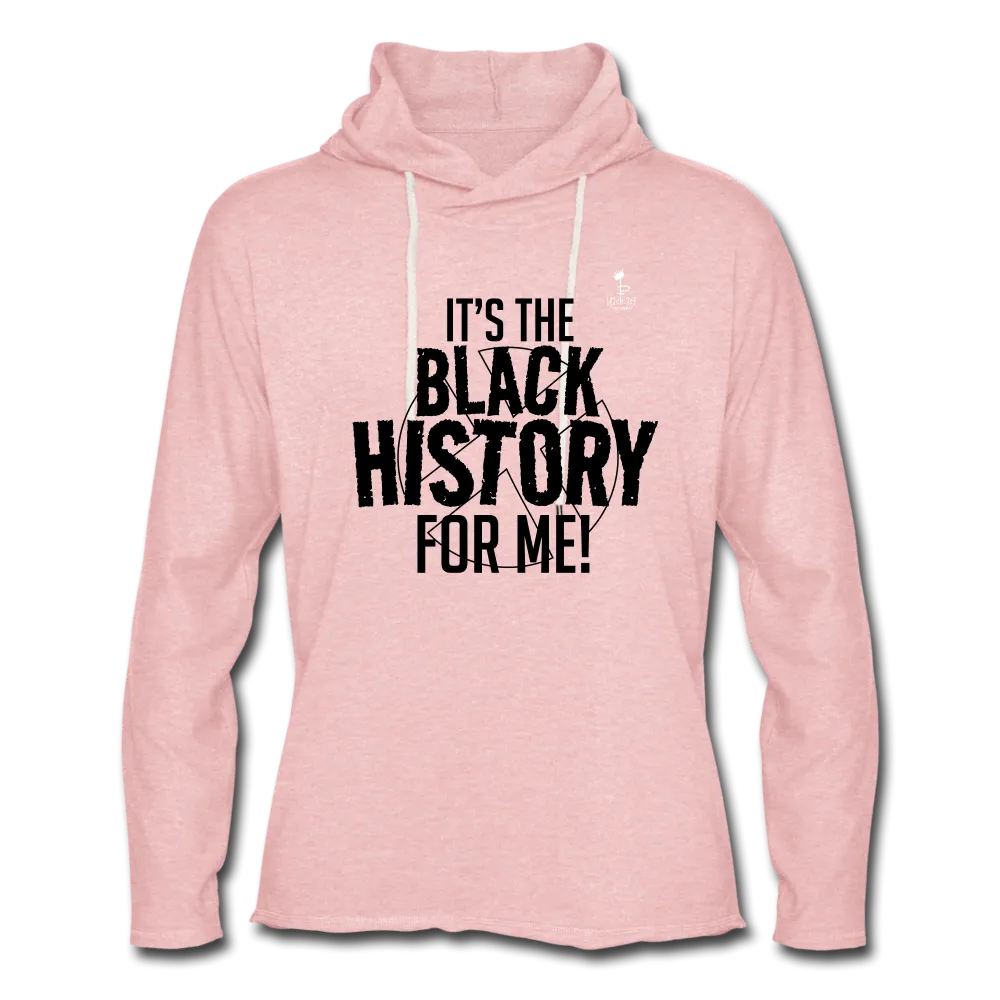 It's The Black History For Me - Lightweight Terry Hoodie