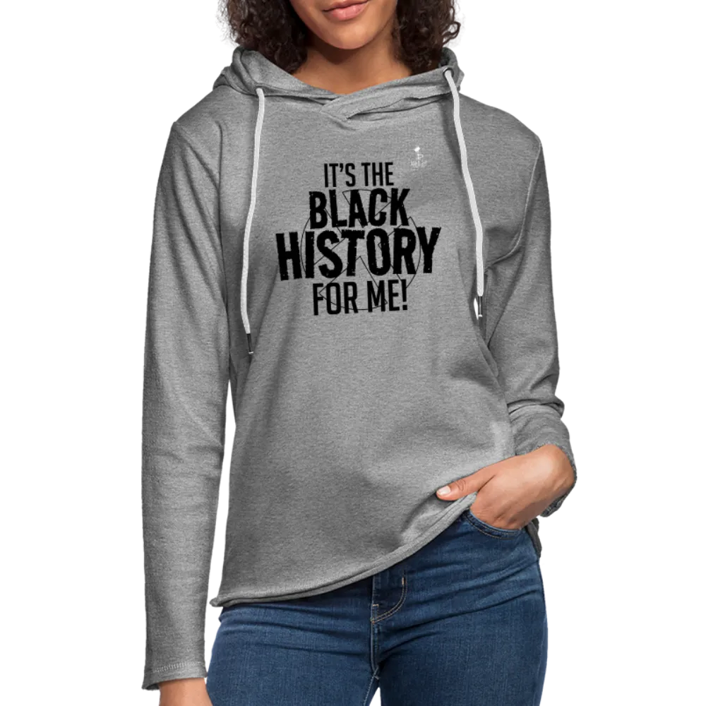 It's The Black History For Me - Lightweight Terry Hoodie