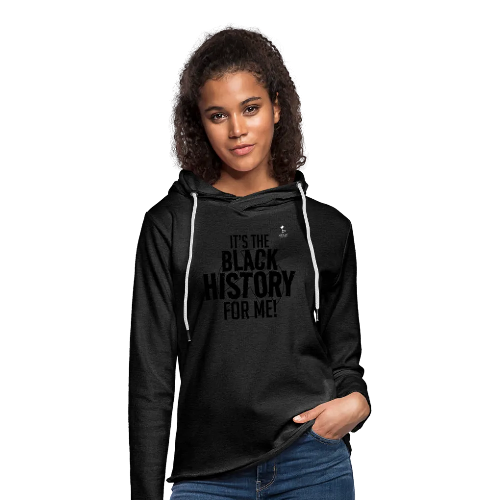 It's The Black History For Me - Lightweight Terry Hoodie