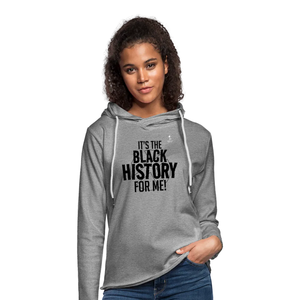 It's The Black History For Me - Lightweight Terry Hoodie