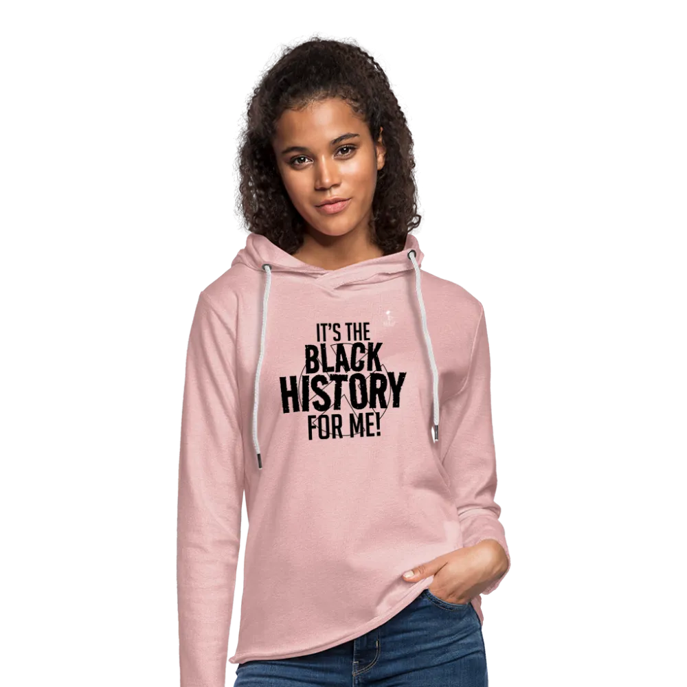 It's The Black History For Me - Lightweight Terry Hoodie