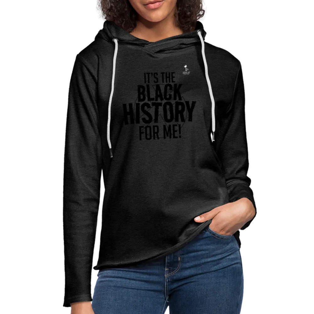 It's The Black History For Me - Lightweight Terry Hoodie