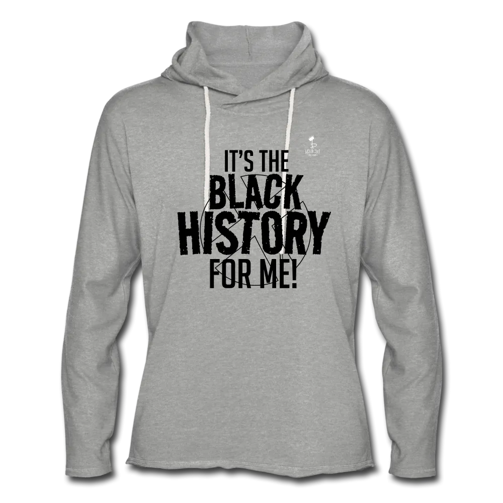 It's The Black History For Me - Lightweight Terry Hoodie