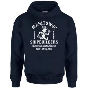 Manitowoc Shipbuilders - Wisconsin - Vintage Defunct Baseball Teams - Unisex Hoodie