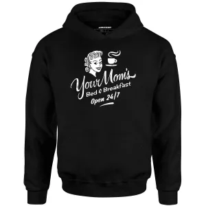 Your Mom's Bed & Breakfast - Unisex Hoodie